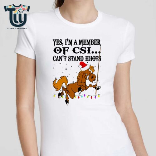 Yes I'm A Member Of Csi Horse Can't Stand Idiots Shirt Sweatshirt Hoodie